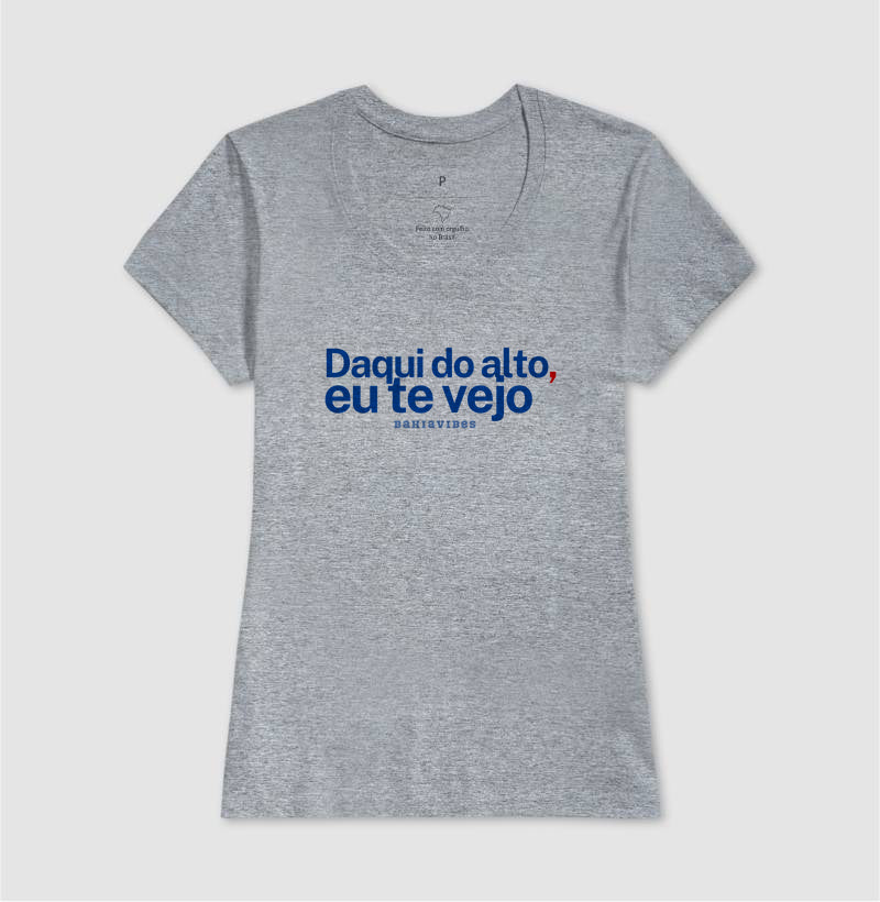 Camiseta Daqui do Alto Eu Te Vejo (Branca / Cinza)