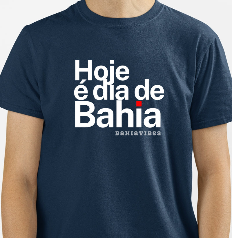 Camiseta Hoje é Dia de Bahia (Várias cores)