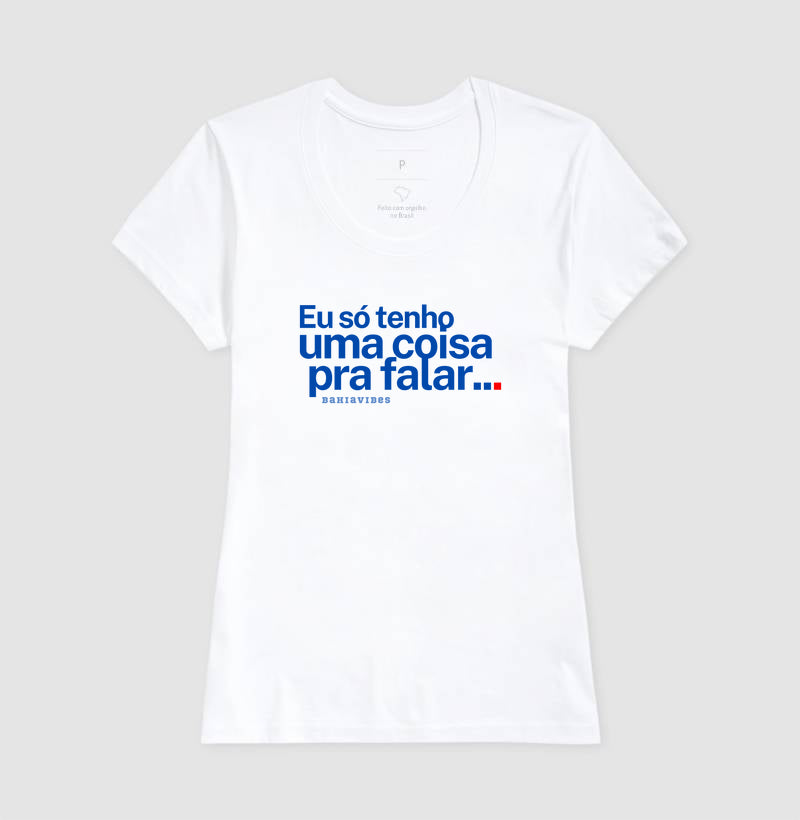 Camiseta Eu Só Tenho Uma Coisa Pra Falar (Branca / Cinza)