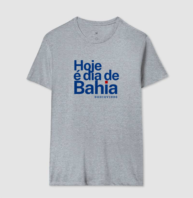 Camiseta Hoje é Dia de Bahia (Branca / Cinza)