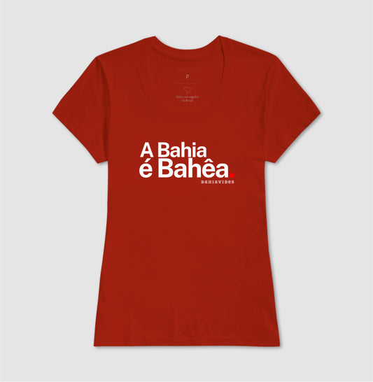 Camiseta A Bahia é Bahêa (Várias Cores)