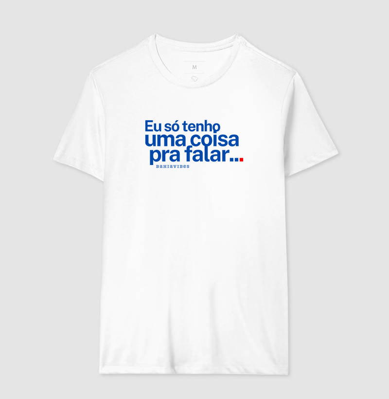 Camiseta Eu Só Tenho Uma Coisa Pra Falar (Branca / Cinza)