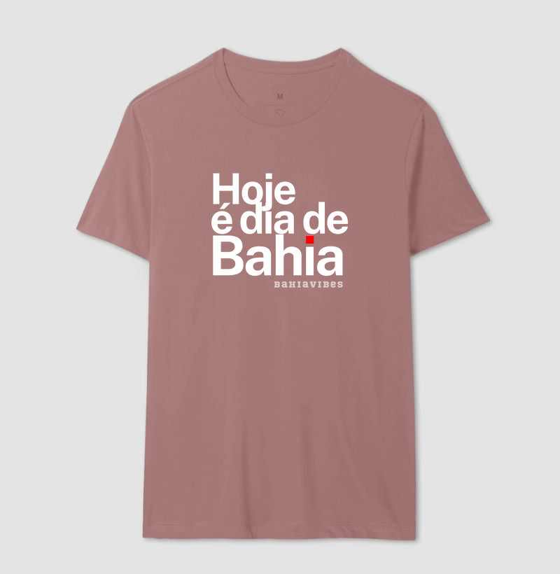 Camiseta Hoje é Dia de Bahia (Várias cores)