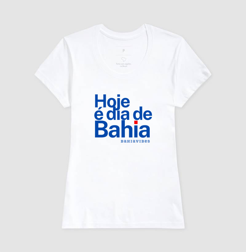 Camiseta Hoje é Dia de Bahia (Branca / Cinza)