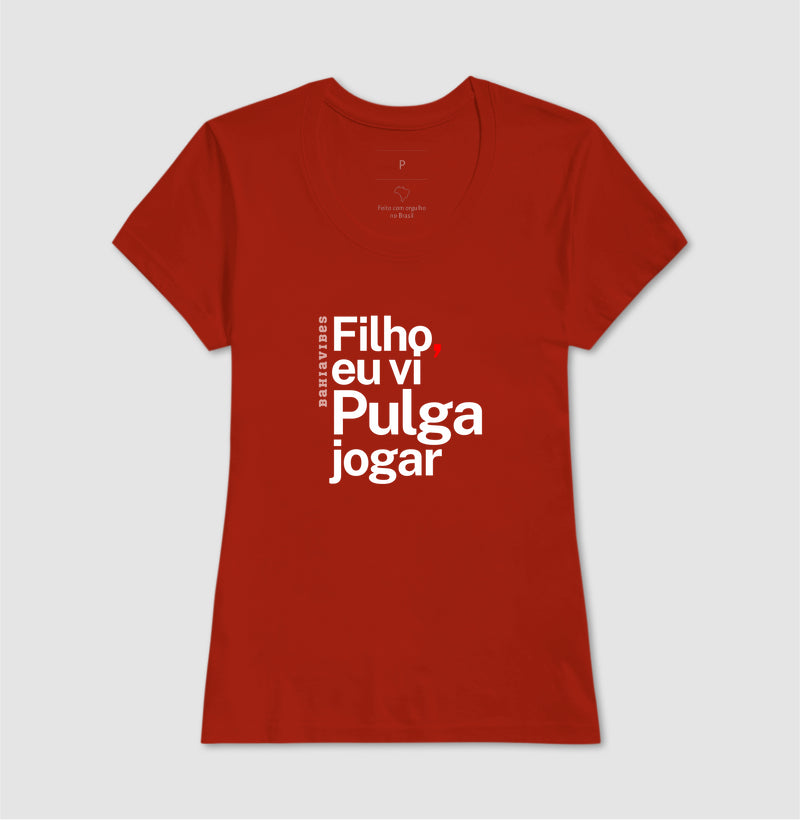Camiseta Filho Eu Vi Pulga Jogar (Várias Cores)