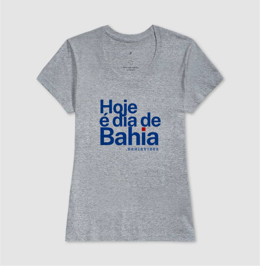 Camiseta Hoje é Dia de Bahia (Branca / Cinza)