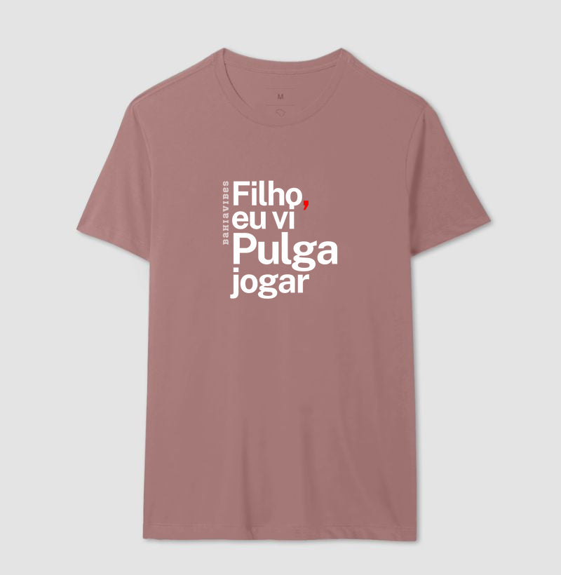 Camiseta Filho Eu Vi Pulga Jogar (Várias Cores)