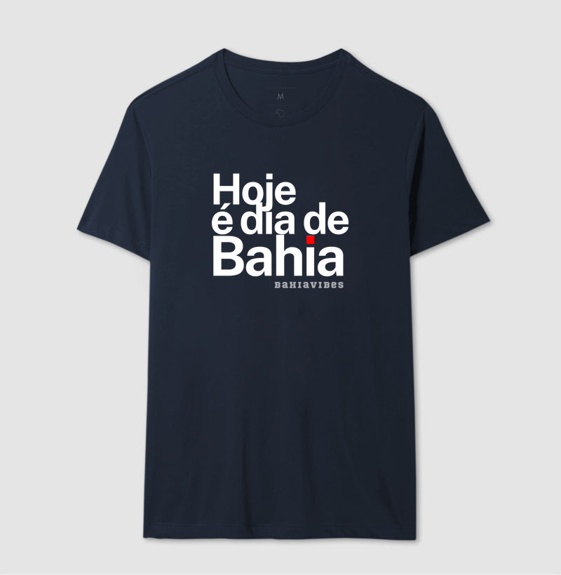 Camiseta Hoje é Dia de Bahia (Várias cores)