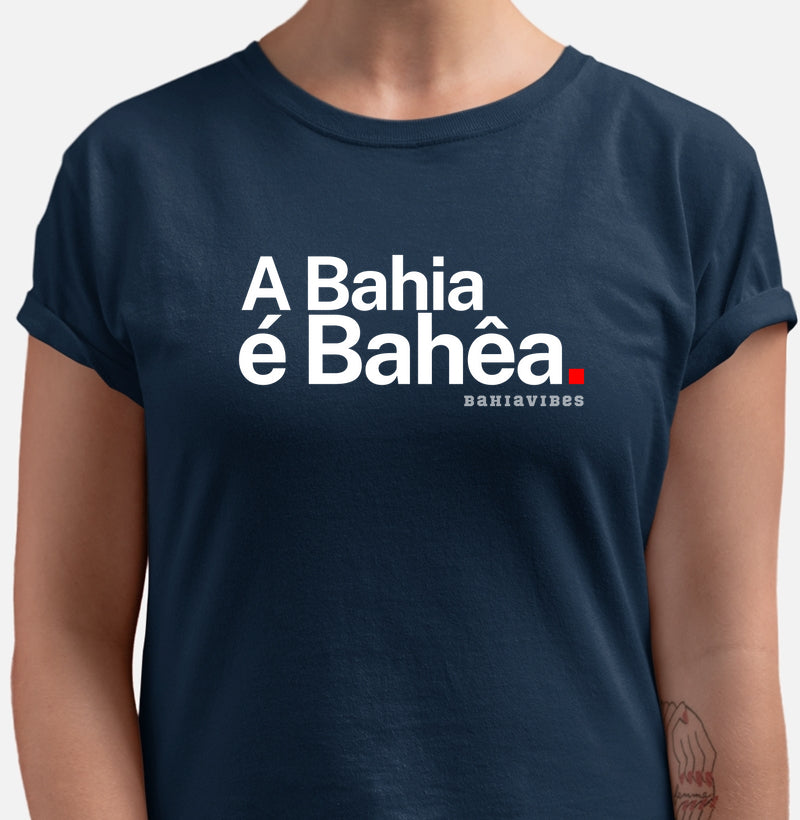 Camiseta A Bahia é Bahêa (Várias Cores)
