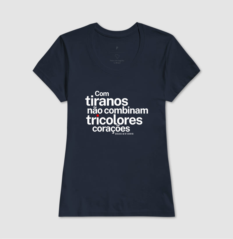 Camiseta Com Tiranos Não Combinam (Várias Cores)