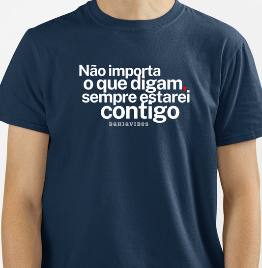 Camiseta Não Importa o Que Digam (Várias Cores)