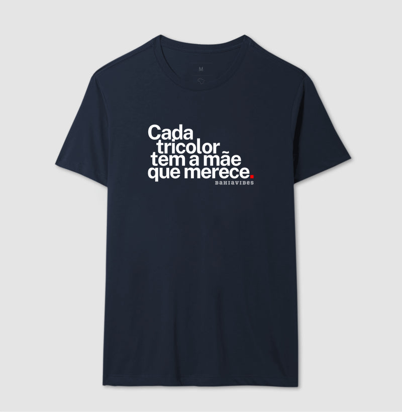 Camiseta Cada Tricolor Tem a Mãe Que Merece (Várias cores)