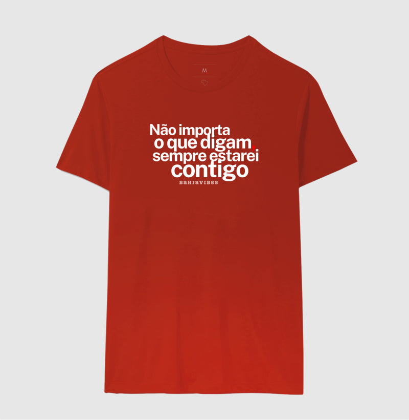 Camiseta Não Importa o Que Digam (Várias Cores)