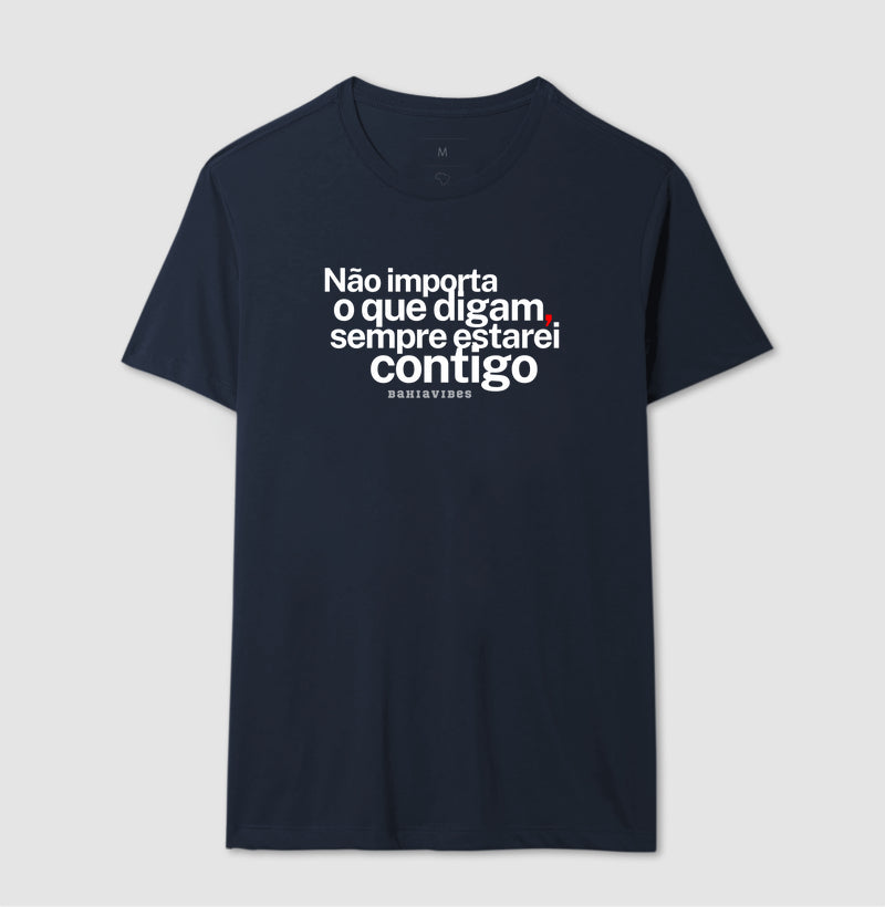 Camiseta Não Importa o Que Digam (Várias Cores)