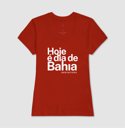 Camiseta Hoje é Dia de Bahia (Várias cores)