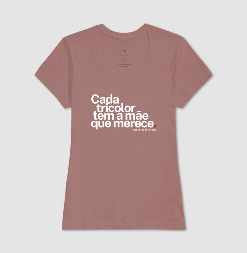 Camiseta Cada Tricolor Tem a Mãe Que Merece (Várias cores)