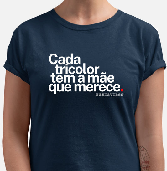 Camiseta Cada Tricolor Tem a Mãe Que Merece (Várias cores)