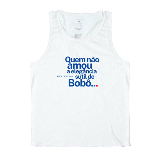 Regata Quem Não Amou a Elegância Sutil de Bobô (Branca)