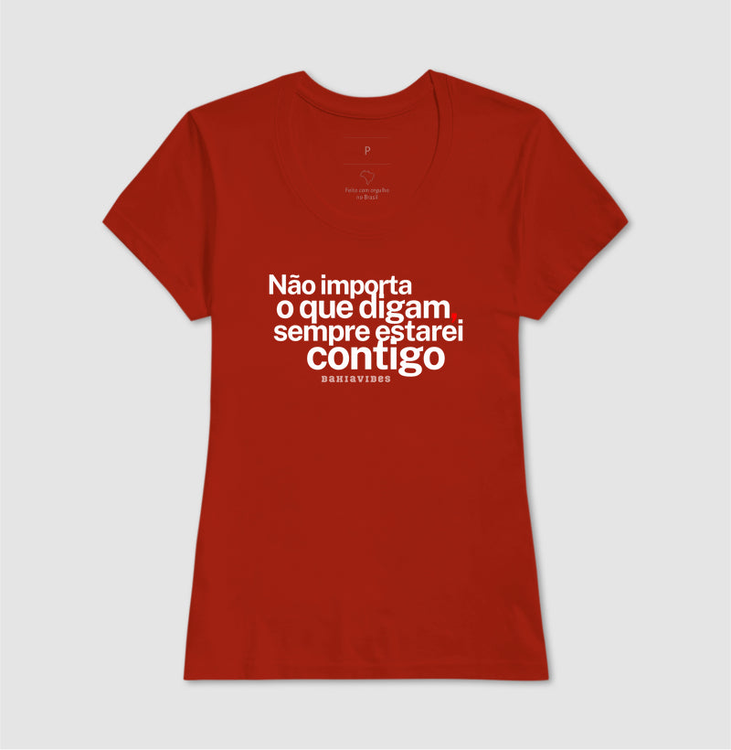 Camiseta Não Importa o Que Digam (Várias Cores)