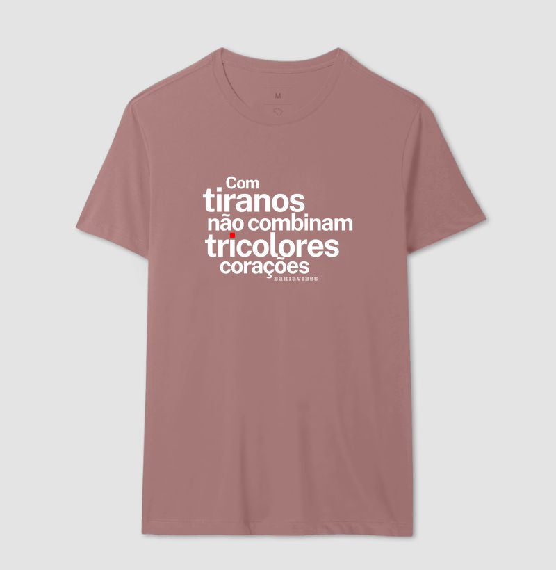 Camiseta Com Tiranos Não Combinam (Várias Cores)