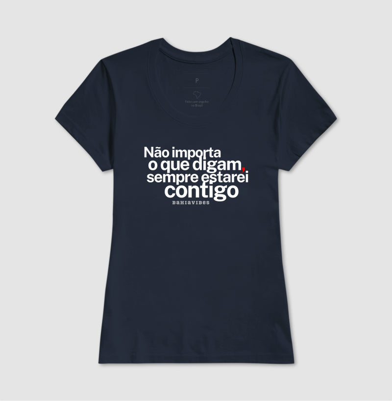 Camiseta Não Importa o Que Digam (Várias Cores)