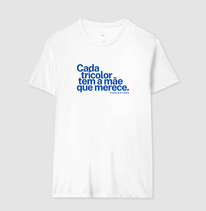 Camiseta Cada Tricolor Tem a Mãe Que Merece (Branca / Cinza)